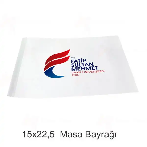 Fatih Sultan Mehmet Vakf niversitesi Masa Bayraklar retimi ve Sat